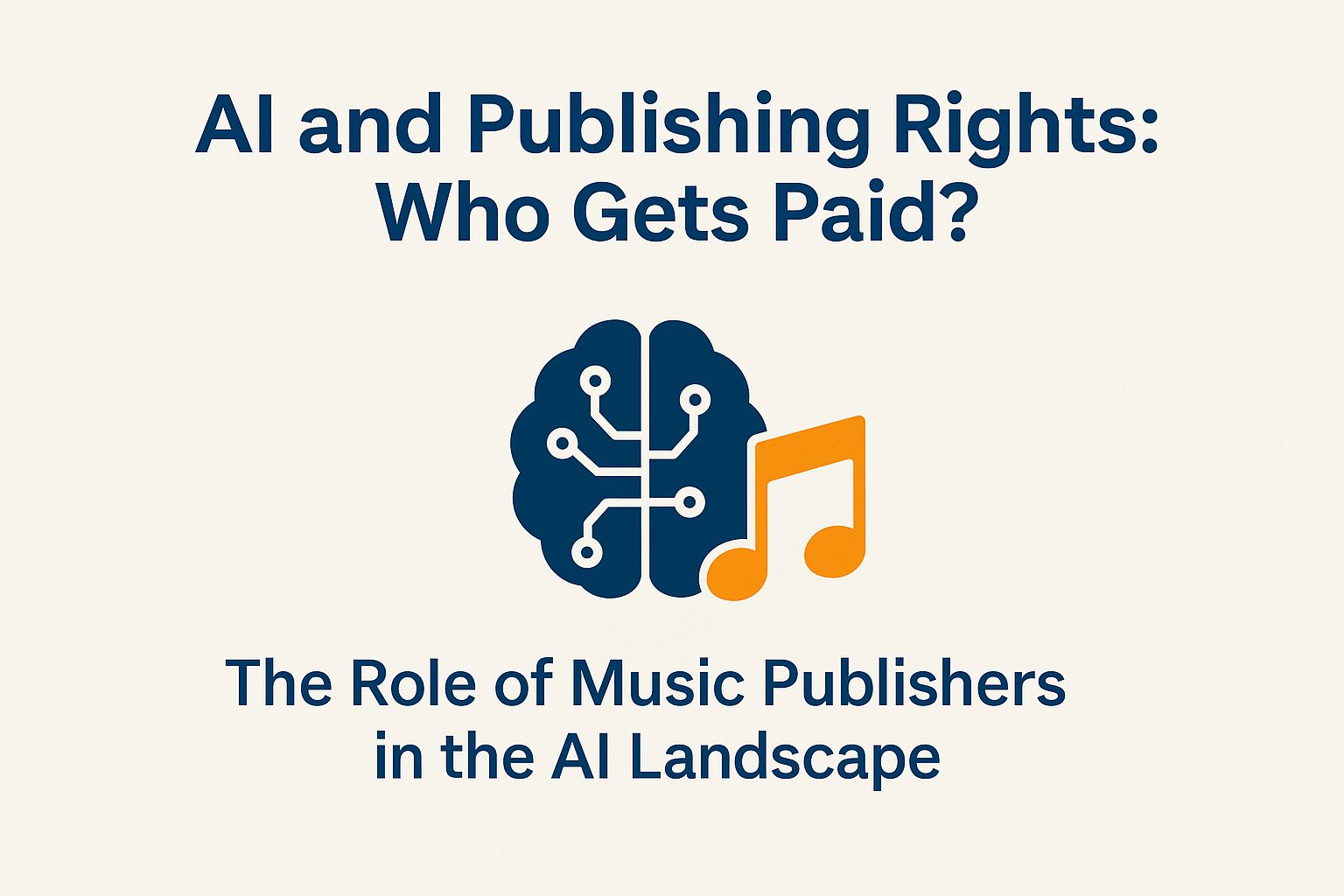 AI and Publishing Rights graphic featuring a brain with circuit patterns and a music note, titled "AI and Publishing Rights: Who Gets Paid? The Role of Music Publishers in the AI Landscape."